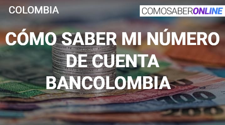 Cómo saber mi número de cuenta Bancolombia